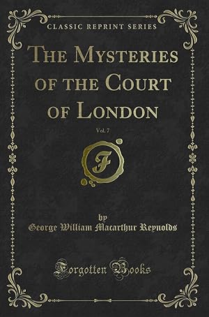 Image du vendeur pour The Mysteries of the Court of London, Vol. 7 (Classic Reprint) mis en vente par Forgotten Books