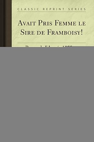 Seller image for Avait Pris Femme le Sire de Framboisy!: Revue de l'Ann e 1855 en Trois Actes for sale by Forgotten Books