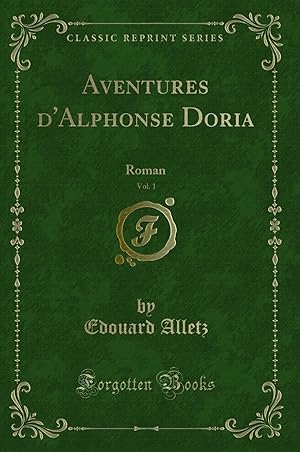 Seller image for Aventures d'Alphonse Doria, Vol. 1: Roman (Classic Reprint) for sale by Forgotten Books