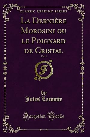 Imagen del vendedor de La Derni re Morosini ou le Poignard de Cristal, Vol. 1 (Classic Reprint) a la venta por Forgotten Books