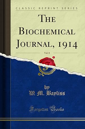 Image du vendeur pour The Biochemical Journal, 1914, Vol. 8 (Classic Reprint) mis en vente par Forgotten Books