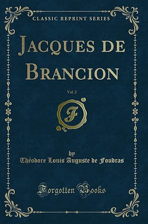 Immagine del venditore per Jacques de Brancion, Vol. 2 (Classic Reprint) venduto da Forgotten Books