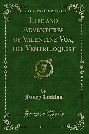 Imagen del vendedor de Life and Adventures of Valentine Vox, the Ventriloquist (Classic Reprint) a la venta por Forgotten Books