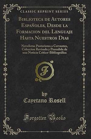 Imagen del vendedor de Biblioteca de Autores Españoles, Desde la Formacion del Lenguaje Hasta Nuestros a la venta por Forgotten Books