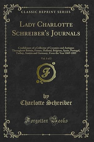 Seller image for Lady Charlotte Schreiber's Journals, Vol. 1 of 2 (Classic Reprint) for sale by Forgotten Books