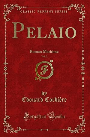 Seller image for Pelaio, Vol. 2: Roman Maritime (Classic Reprint) for sale by Forgotten Books