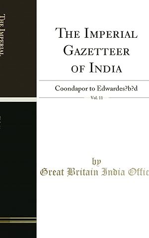 Imagen del vendedor de The Imperial Gazetteer of India, Vol. 11: Coondapor to Edwardesbd a la venta por Forgotten Books