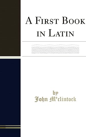 Imagen del vendedor de A First Book in Latin: Containing Grammar, Exercises, and Vocabularies a la venta por Forgotten Books