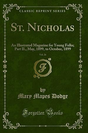 Seller image for St. Nicholas, Vol. 26: An Illustrated Magazine for Young Folks; Part II for sale by Forgotten Books