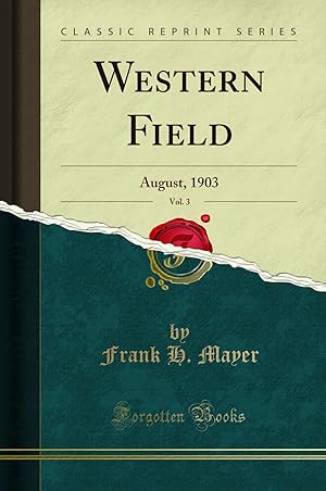 Bild des Verkufers fr Western Field, Vol. 3: August, 1903 (Classic Reprint) zum Verkauf von Forgotten Books