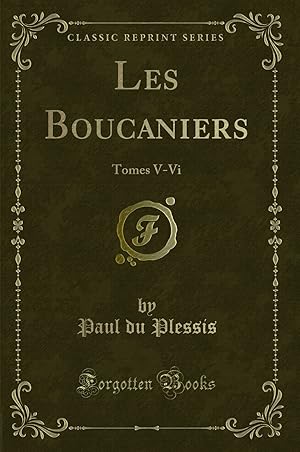 Seller image for Les Boucaniers: Tomes V-Vi (Classic Reprint) for sale by Forgotten Books