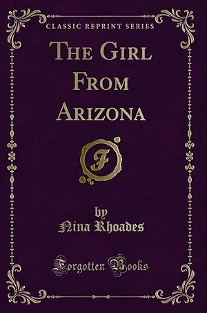 Bild des Verkufers fr The Girl From Arizona (Classic Reprint) zum Verkauf von Forgotten Books