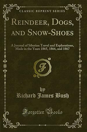 Imagen del vendedor de Reindeer, Dogs, and Snow-Shoes (Classic Reprint) a la venta por Forgotten Books