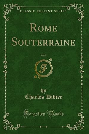 Seller image for Rome Souterraine, Vol. 2 (Classic Reprint) for sale by Forgotten Books