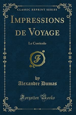 Image du vendeur pour Impressions de Voyage: Le Corricolo (Classic Reprint) mis en vente par Forgotten Books