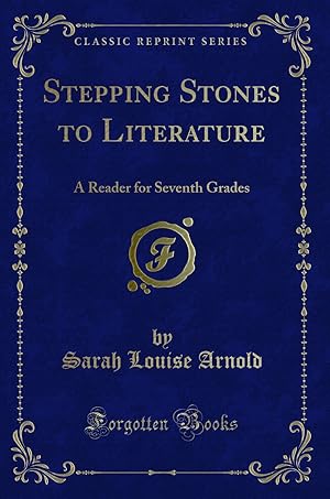 Immagine del venditore per Stepping Stones to Literature: A Reader for Seventh Grades (Classic Reprint) venduto da Forgotten Books