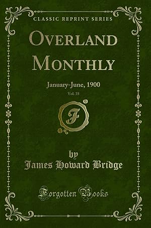 Bild des Verkufers fr Overland Monthly, Vol. 35: January-June, 1900 (Classic Reprint) zum Verkauf von Forgotten Books