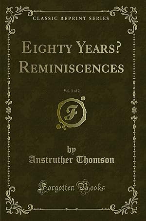 Image du vendeur pour Eighty Years   Reminiscences, Vol. 1 of 2 (Classic Reprint) mis en vente par Forgotten Books