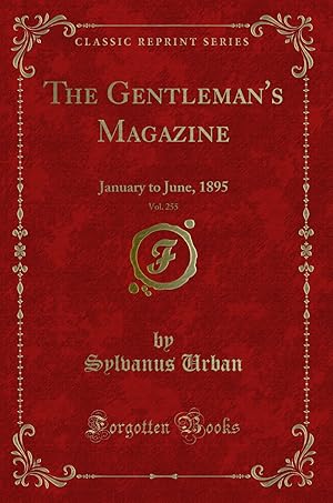 Image du vendeur pour The Gentleman's Magazine, Vol. 255: January to June, 1895 (Classic Reprint) mis en vente par Forgotten Books