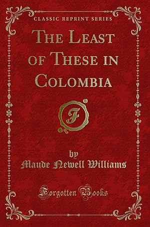 Seller image for The Least of These in Colombia (Classic Reprint) for sale by Forgotten Books