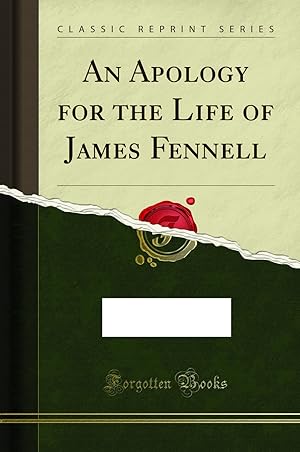 Image du vendeur pour An Apology for the Life of James Fennell (Classic Reprint) mis en vente par Forgotten Books