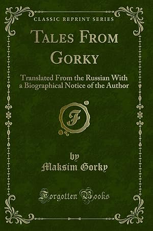 Image du vendeur pour Tales From Gorky (Classic Reprint) mis en vente par Forgotten Books