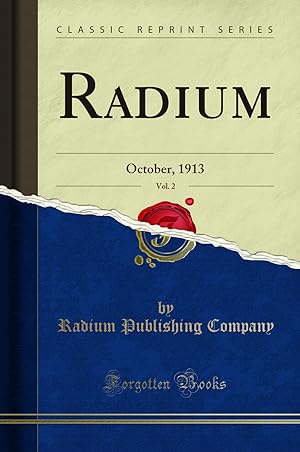 Image du vendeur pour Radium, Vol. 2: October, 1913 (Classic Reprint) mis en vente par Forgotten Books