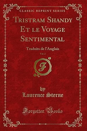 Bild des Verkufers fr Tristram Shandy Et le Voyage Sentimental, Vol. 2: Traduits de l'Anglais zum Verkauf von Forgotten Books