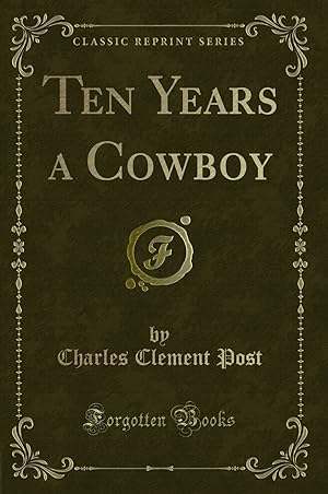 Seller image for Ten Years a Cowboy (Classic Reprint) for sale by Forgotten Books