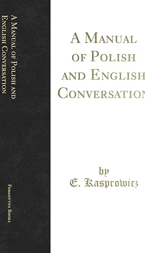 Seller image for A Manual of Polish and English Conversation (Classic Reprint) for sale by Forgotten Books