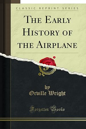 Imagen del vendedor de The Early History of the Airplane (Classic Reprint) a la venta por Forgotten Books