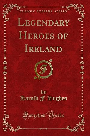 Seller image for Legendary Heroes of Ireland (Classic Reprint) for sale by Forgotten Books