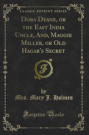 Seller image for Dora Deane, or the East India Uncle, And, Maggie Miller, or Old Hagar's Secret for sale by Forgotten Books