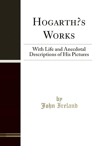 Image du vendeur pour Hogarth  s Works: With Life and Anecdotal Descriptions of His Pictures mis en vente par Forgotten Books