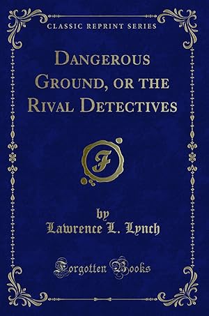 Seller image for Dangerous Ground, or the Rival Detectives (Classic Reprint) for sale by Forgotten Books