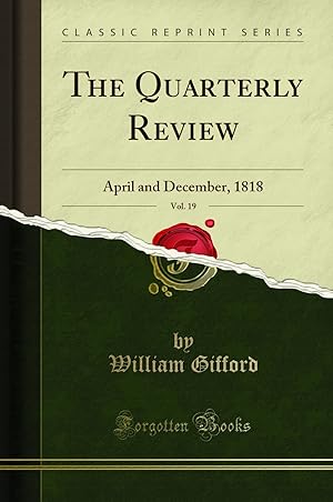 Bild des Verkufers fr The Quarterly Review, Vol. 19: April and December, 1818 (Classic Reprint) zum Verkauf von Forgotten Books