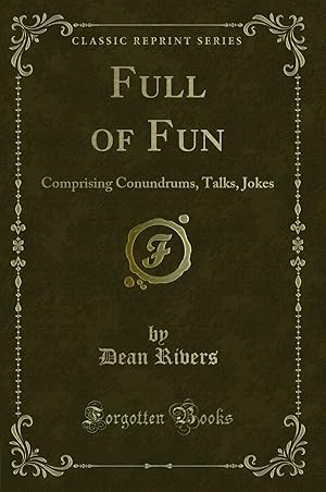 Image du vendeur pour Full of Fun: Comprising Conundrums, Talks, Jokes (Classic Reprint) mis en vente par Forgotten Books