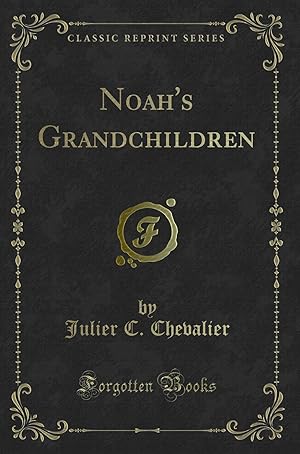 Image du vendeur pour Noah's Grandchildren (Classic Reprint) mis en vente par Forgotten Books