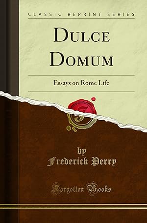 Seller image for Dulce Domum: Essays on Rome Life (Classic Reprint) for sale by Forgotten Books