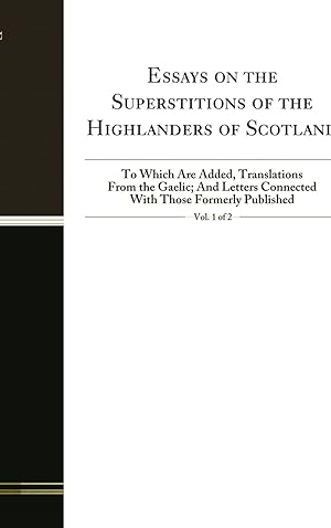 Seller image for Essays on the Superstitions of the Highlanders of Scotland, Vol. 1 of 2 for sale by Forgotten Books