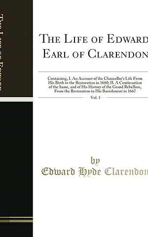 Image du vendeur pour The Life of Edward, Earl of Clarendon, Vol. 1 (Classic Reprint) mis en vente par Forgotten Books