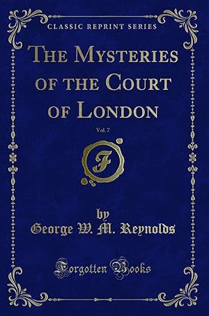 Image du vendeur pour The Mysteries of the Court of London, Vol. 7 (Classic Reprint) mis en vente par Forgotten Books