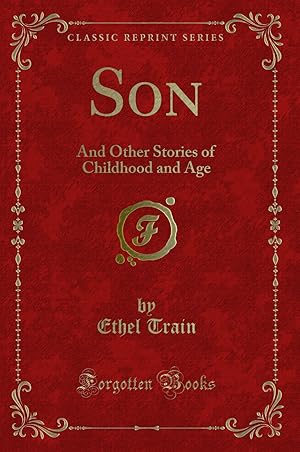 Image du vendeur pour Son: And Other Stories of Childhood and Age (Classic Reprint) mis en vente par Forgotten Books