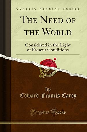 Seller image for The Need of the World: Considered in the Light of Present Conditions for sale by Forgotten Books