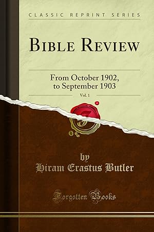 Imagen del vendedor de Bible Review, Vol. 1: From October 1902, to September 1903 (Classic Reprint) a la venta por Forgotten Books