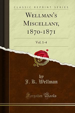 Seller image for Wellman's Miscellany, 1870-1871: Vol. 1-4 (Classic Reprint) for sale by Forgotten Books