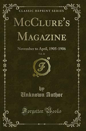 Seller image for McClure's Magazine, Vol. 26: November to April, 1905-1906 (Classic Reprint) for sale by Forgotten Books