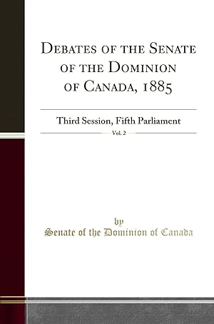 Bild des Verkufers fr Debates of the Senate of the Dominion of Canada, 1885, Vol. 2: Third Session zum Verkauf von Forgotten Books