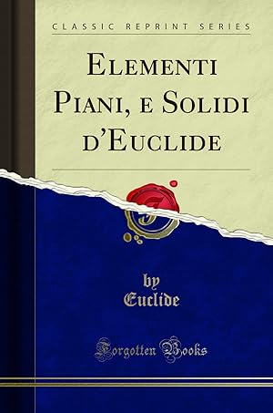 Imagen del vendedor de Elementi Piani, e Solidi d'Euclide (Classic Reprint) a la venta por Forgotten Books