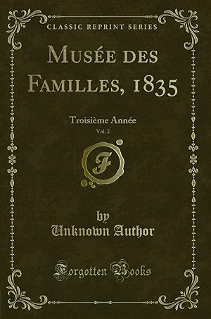 Seller image for Mus e des Familles, 1835, Vol. 2: Troisi me Ann e (Classic Reprint) for sale by Forgotten Books